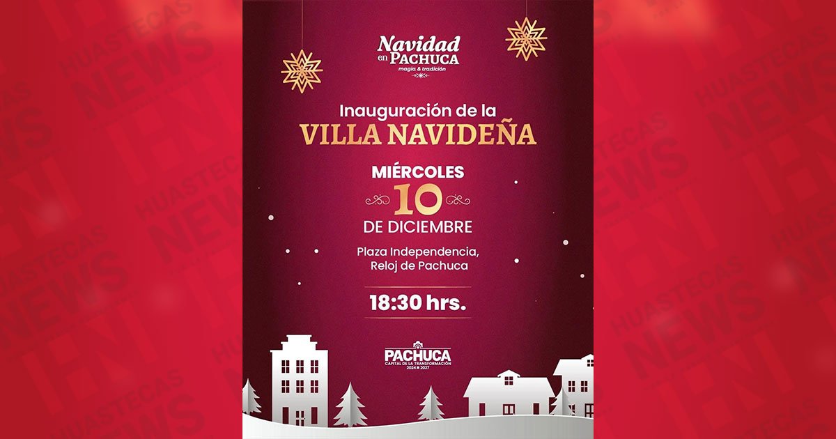 La Villa Navideña y la Mega Posada encabezarán las celebraciones decembrinas en Pachuca